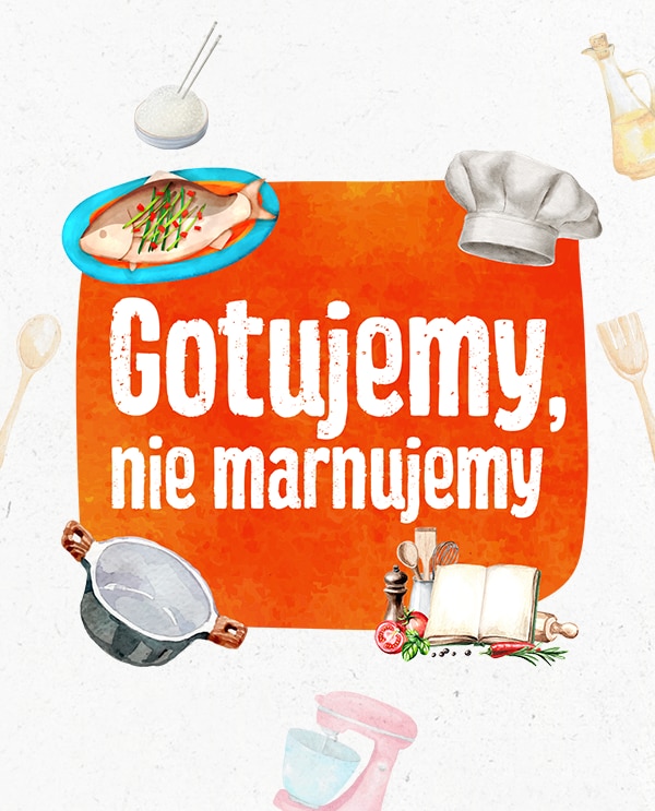 Gotujemy, nie marnujemy