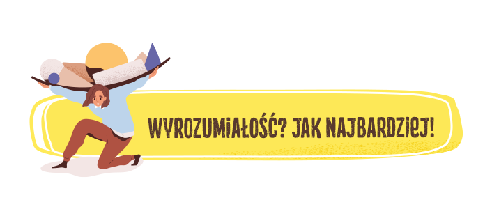 Wyrozumiałość? Jak najbardziej!