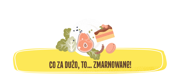 Co za dużo, to… zmarnowane!